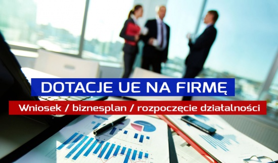 Wniosek | Biznesplan | Dotacje UE na działalność gospodarczą